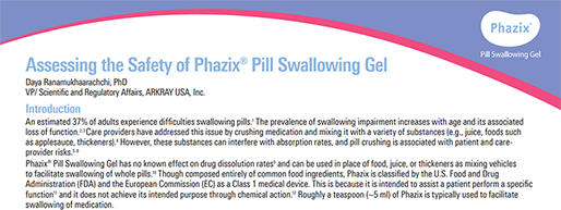 Banner for Assessing the Safety of Phazix Pill Swallowing Gel - Phazix®, which facilitates pill swallowing, is composed of ingredients commonly used in food products. All of these ingredients are considered to be safe for human consumption.